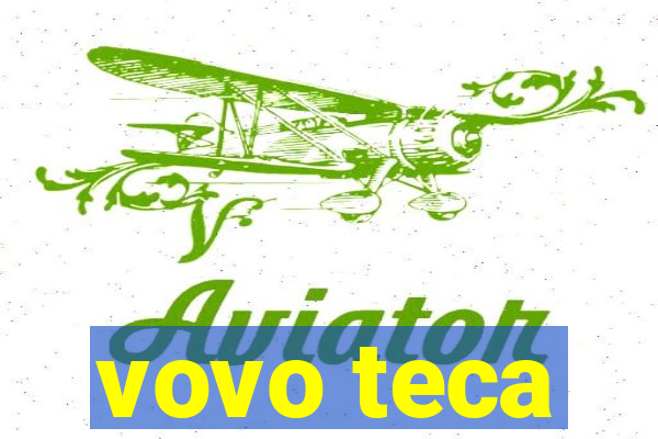 vovo teca